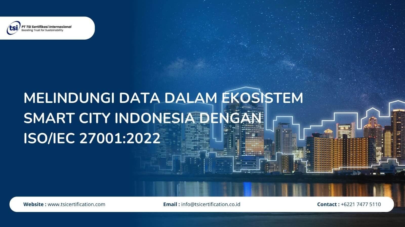 Melindungi Data dalam Ekosistem Smart City Indonesia dengan ISO/IEC 27001:2022