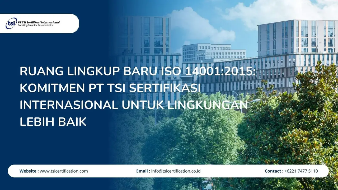 Ruang Lingkup Baru ISO 14001:2015: Komitmen PT TSI Sertifikasi Internasional untuk Lingkungan Lebih Baik