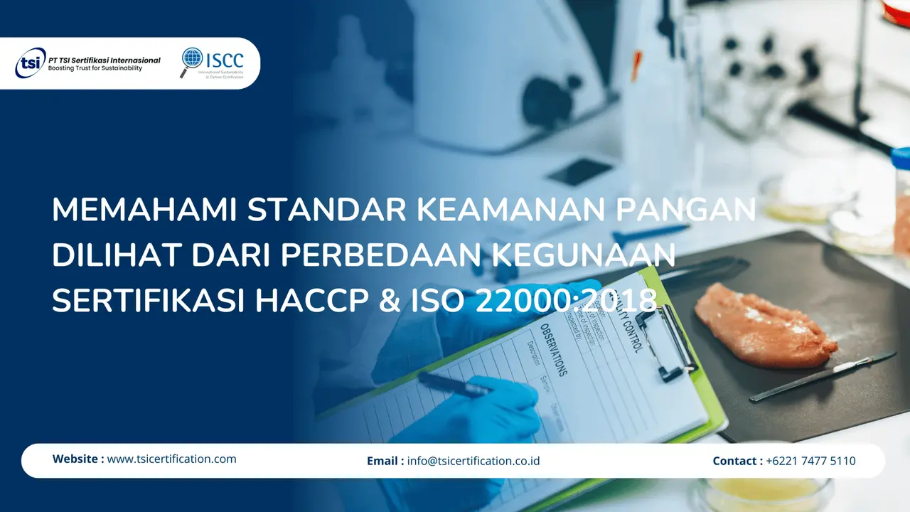 Memahami Standar Keamanan Pangan Dilihat Dari Perbedaan Kegunaan Sertifikasi HACCP dan ISO 22000:2018