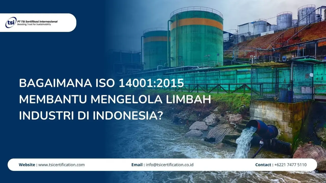 Bagaimana ISO 14001:2015 Membantu Mengelola Limbah Industri di Indonesia?