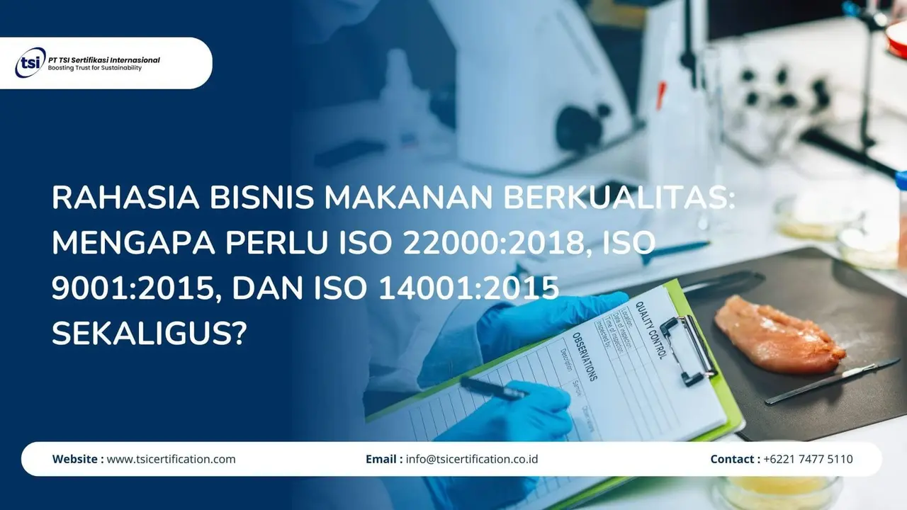 Rahasia Bisnis Makanan Berkualitas: Mengapa Perlu ISO 22000:2018, ISO 9001:2015, dan ISO 14001:2015 Sekaligus?