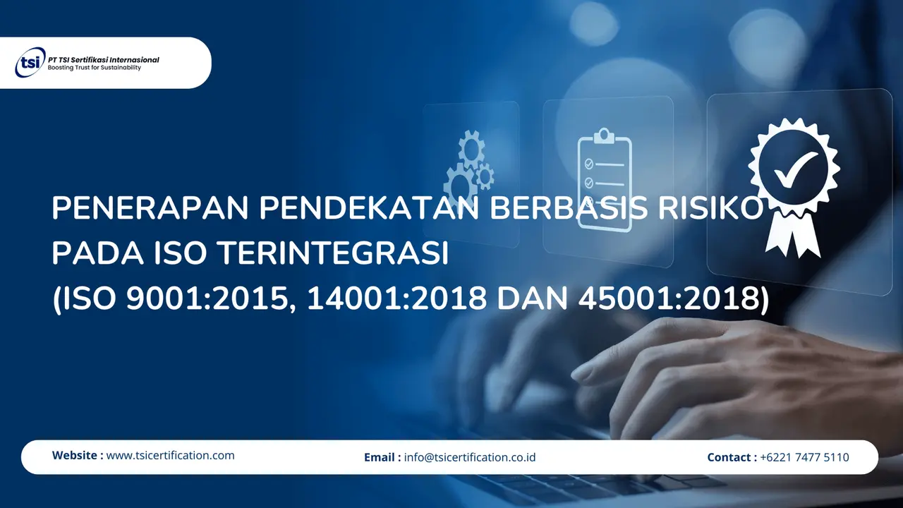 Penerapan Pendekatan Berbasis Risiko pada ISO Terintegrasi (ISO 9001:2015, 14001:2018 dan 45001:2018)