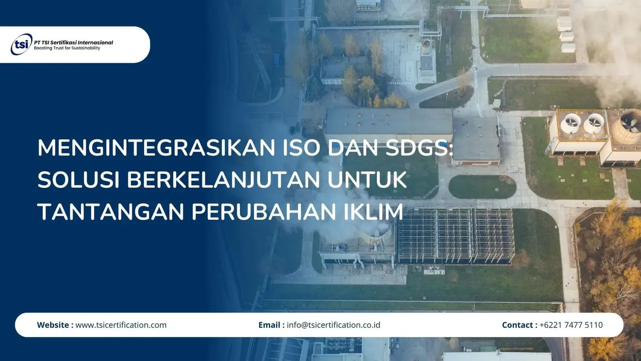 Mengintegrasikan ISO dan SDGs: Solusi Berkelanjutan untuk Tantangan Perubahan Iklim