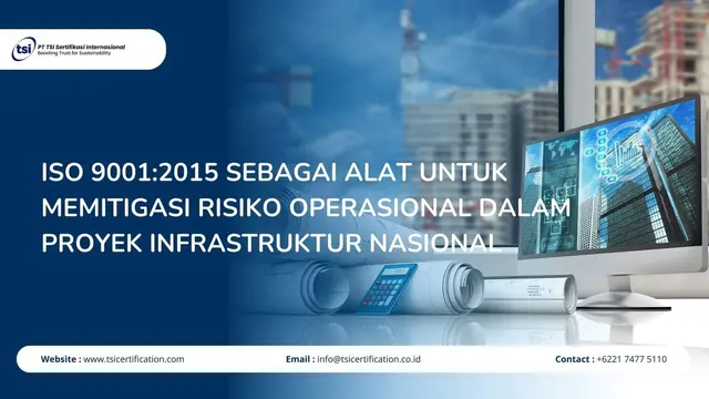 ISO 9001:2015 sebagai Alat untuk Memitigasi Risiko Operasional dalam Proyek Infrastruktur Nasional