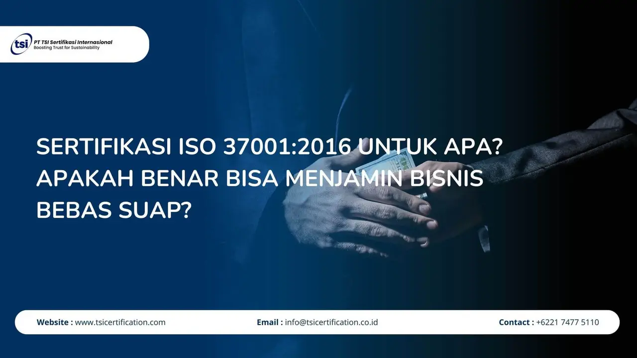 Sertifikasi ISO 37001:2016 untuk Apa? Apakah Benar Bisa Menjamin Bisnis Bebas Suap?
