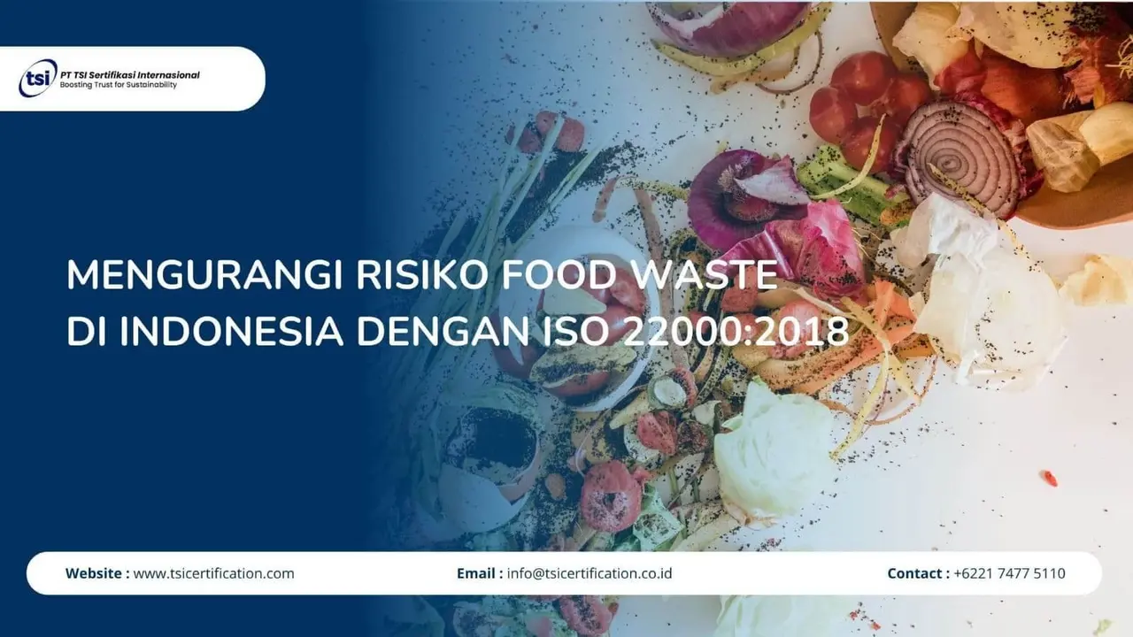 Mengurangi Risiko Food Waste di Indonesia dengan ISO 22000:2018