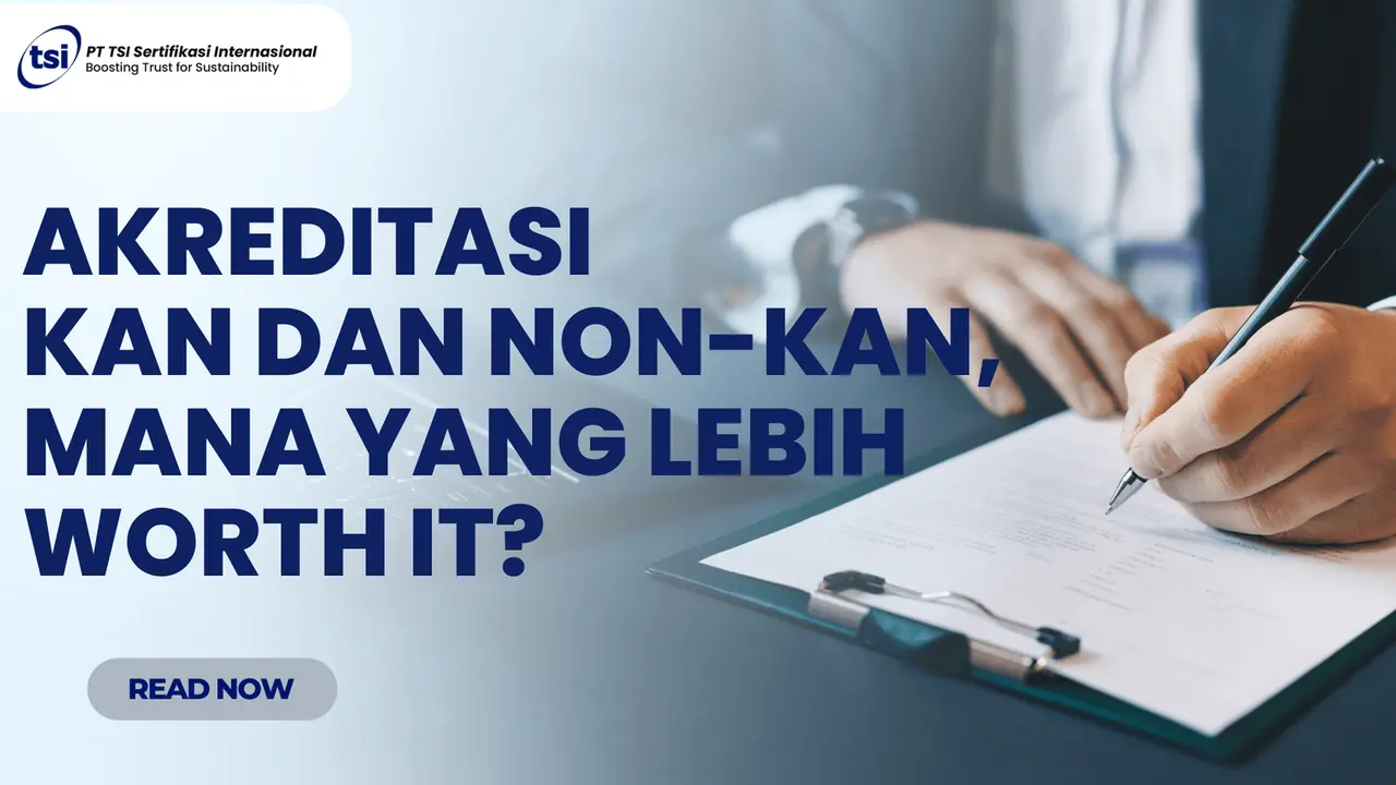 Perbedaan Akreditasi KAN dan Non-KAN, Mana yang Tepat untuk Organisasi?