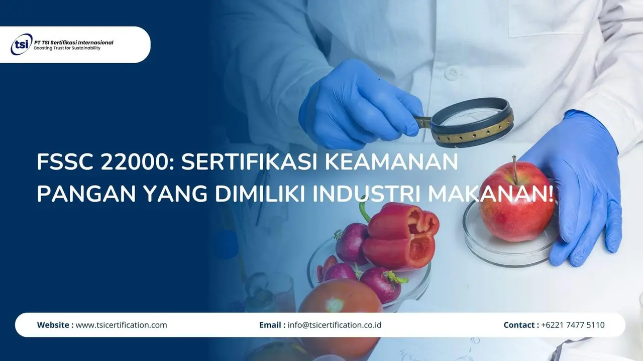 FSSC 22000: Sertifikasi Keamanan Pangan yang Dimiliki Industri Makanan!