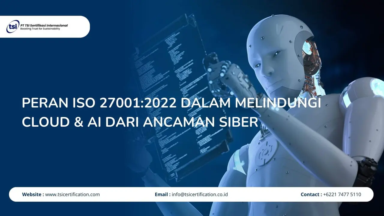 Peran ISO 27001:2022 dalam Melindungi Cloud &amp; AI dari Ancaman Siber